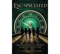 Encapsulated: Students Blast To The Past And Gift To The Future: 2 (Dr. Daniel Hale Williams Ms 180)