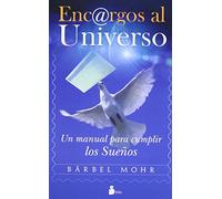 ENCARGOS AL UNIVERSO N.E.: UN MANUAL PARA CUMPLIR LOS SUEÑOS