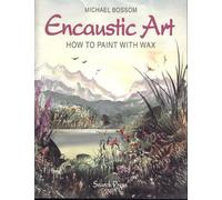 Encaustic Art: How to Paint With Wax