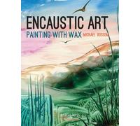 Encaustic Art: Painting with Wax