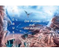 Encaustic - die Kunst aus der Antike (Posterbuch DIN A4 quer): Faszinierende Malerei mit einer sehr alten Technik (Posterbuch, 14 Seiten)