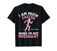 Enceinte en Train de Courir, Je suis Beaucoup Plus Rapide Quand Je ne suis Pas Enceinte T-Shirt