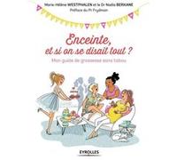 Enceinte, et si on se disait tout ? Marie-Hélène Westphalen (Auteur), Nadia Berkane (Auteur)
