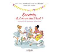 Enceinte, et si on se disait tout ?: Mon guide de grossesse sans tabou. Préface du Pr Frydman