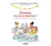 Enceinte, et si on se disait tout ? – Mon guide de grossesse sans tabou – Préface du Pr Frydman