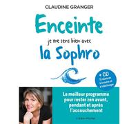 Claudine Granger – Enceinte, je me sens bien avec la sophro – Programme pour rester zen – CD audio