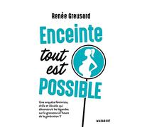 Enceinte tout est possible: Une enquête féministe, drôle et décalée qui déconstruit les légendes sur la grossesse