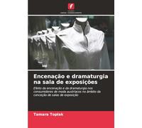 Encenação e dramaturgia na sala de exposições: Efeito da encenação e da dramaturgia nos consumidores de moda austríacos no âmbito da conceção de salas de exposição