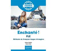 Enchanté ! - FLE - Méthode de français langue étrangère - B1/B2 - Adrien Bablet - Ellipses - broché - Méthode de langue