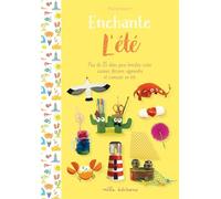 Enchante l'été: Plus de 25 idées pour bricoler, créer, cuisiner, décorer, apprendre et s'amuser en été