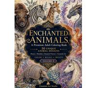 Enchanted Animals: A Premium Adult Coloring Book Volume 2: 50 Unique Animal Designs with Flowers, Mandalas, Botanical Patterns & Geometric Art
