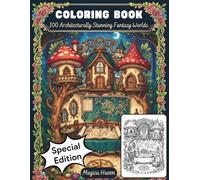 Enchanted Architecture Treasury: A Highly Detailed Coloring Book of Complex Fairy Cottages, Treehouses, and Magical Hideaways for Adults and Teens