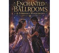 Enchanted Ballrooms & Forbidden Masquerades: A Romantasy Coloring Book of Masked Balls, Forbidden Romance, Enchanted Palaces & Moonlit Secrets for Teens and Adults