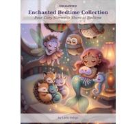 Enchanted Bedtime Collection: Four Cozy Stories to Share at Bedtime