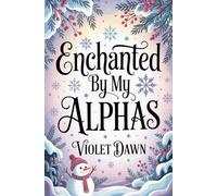 Enchanted By My Alphas: A Cozy Omegaverse Winter Romance Story