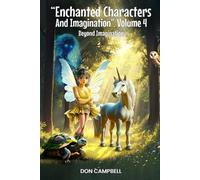 “Enchanted Characters And Imagination”. Volume 4: Beyond Imagination