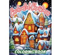 Enchanted Christmas Coloring Book: 45+ Enchanted Christmas Coloring Pages For Kids And Teens | Perfect Gifts