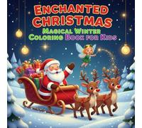 Enchanted Christmas: Magical Winter Coloring Book for Kids: Whimsical Holiday Fun with Cute Fairies, Dragons & Forest Friends for Ages 4-8