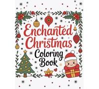 Enchanted Christmas: Relaxing Holiday Coloring Book for Everyone: A Magical Coloring Journey of Winter Scenes, Decorations, and Festive Cheer