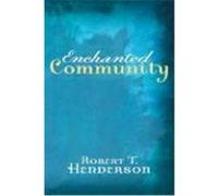 Enchanted Community: Journey Into the Mystery of the Church Henderson, Robert Thornton (Auteur)
