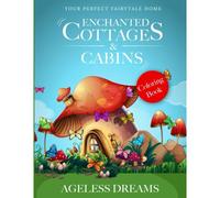 Enchanted Cottages And Cabins: Your Perfect Fairytale Home