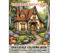 Enchanted Cottages: Whimsical Fairytale Homes and Peaceful Gardens to Color, Relax, and Dream