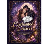 Enchanted Desires: A Romantasy Coloring Book for New Adult Readers, Bookish Hobby: A Romantasy Coloring Book for New Adult Readers Featuring Fae Courts, Dragons, Dark Magic & Forbidden Love