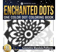 Enchanted Dots: One Color Dot Coloring Book: Geometric Mandala Patterns - Bold One-Color Dot Designs for Creative Focus