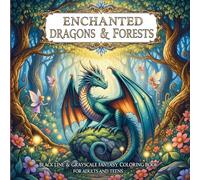 Enchanted Dragons & Forests: Black Line & Grayscale Fantasy Coloring Book for Adults and Teens