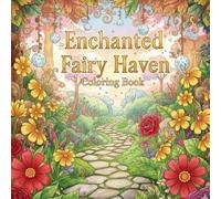 Enchanted Fairy Haven: Advanced Fantasy Coloring Book for Teens & Adults: Whimsical Fairies, Magical Forests, Dreamy Landscapes & Intricate Designs for Stress Relief and Creative Escape