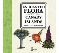 Enchanted flora of the Canary Islands: Adult coloring book
