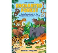 Enchanted Forest: Colorful Animals of the Amazon and Atlantic Forest: Fun Facts and Simple Descriptions for Little Explorers!