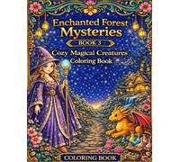 Enchanted Forest Coloring Adventures: Volume 3: 34 Magical Coloring Pages with Fantasy Animals, Fairies and Cozy Scenes for Kids and Adults