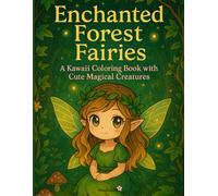 Enchanted Forest Fairies: A kawaii coloring book with cute magical creatures