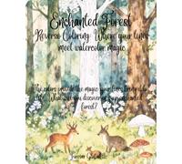 Enchanted Forest Reverse Coloring: Where your lines meet watercolor magic: The Colors Provide Magic Your Lines Bring It to Life. What Will You Discover in Your Enchanted Forest?
