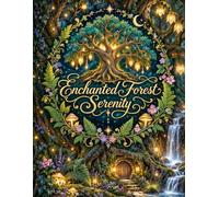 Enchanted Forest Serenity: Find Peace Among the Trees, Flowers, and Hidden Wonders
