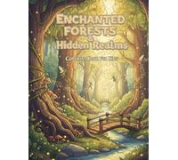 Enchanted Forests & Hidden Realms Coloring Book for Kids: Explore the Magic Within Nature: enchanted forest coloring, nature fantasy art, kids coloring book, fairies and trees, woodland creatures