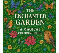 Enchanted Garden - A Magical Coloring Journey: Garden Scenes for Relaxation and Creativity