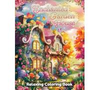 Enchanted Garden House Coloring Book for Adults: Magical Garden Homes, Whimsical Floral Interiors, Fairy Cottage Scenes, Relaxing Creative Coloring Pages for Stress Relief and Mindful Escape