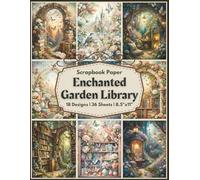 Enchanted Garden Library Scrapbook Paper Craft Pad: 18 Whimsical Designs, 36 Double-Side Sheets Printed on 8.5"x11" Sized Paper. Perfect for Card ... Witchcraft, Album, DIY Projects and Mor