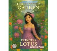 Enchanted Garden: Lotus Princess: A calming coloring book filled with peace, beauty, and floral magic