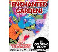 Enchanted Gardens - 50% Edition: Pages 51-100: Adult Color by Number Coloring Book for Relaxing and Mindfulness
