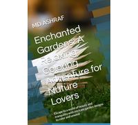Enchanted Gardens: A Relaxing Coloring Adventure for Nature Lovers: Escape to a world of beauty and tranquility with intricate garden designs to color and unwind