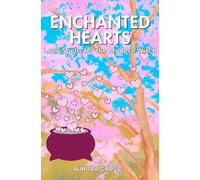 Enchanted Hearts: Love Spells for the Modern Witch