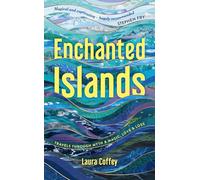 Enchanted Islands: A Mediterranean Odyssey - A Memoir of Travels through Love, Grief and Mythology