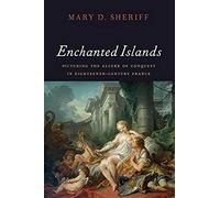 Enchanted Islands: Picturing The Allure Of Conquest In Eighteenth-Century France