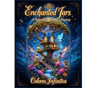 Enchanted Jars: A Relaxing Colorin-A Beautiful and Relaxing Coloring Book for Kids and Adults: Featuring Stunning, High-Quality Illustrations to Spark ... Fun, Mindfulness, and Relaxation for All Ages