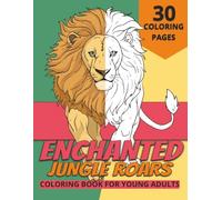 Enchanted Jungle Roars: A Fantasy-Inspired Coloring Book of Lions, Tigers, Panthers, Cheetahs & Leopards for Adults and Young Adults