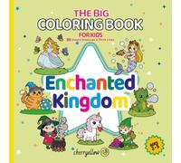 Enchanted Kingdom - The Big Coloring Book for Kids (Ages 2-5): 50 Simple Designs with Thick Lines. Adorable Images of Unicorns, Mermaids, Princesses, ... Learning to Color without Frustration.
