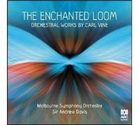 Enchanted Loom: Orchestral Works by Carl Vine [Import]